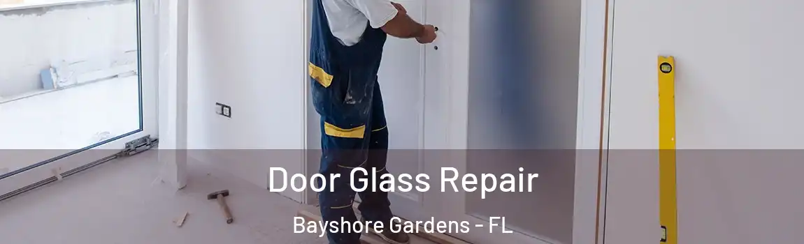 Door Glass Repair Bayshore Gardens - FL