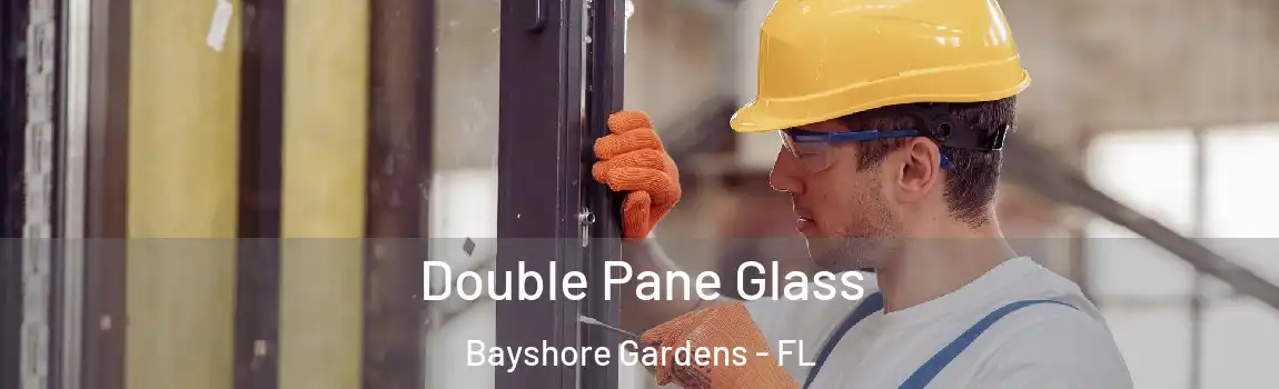 Double Pane Glass Bayshore Gardens - FL