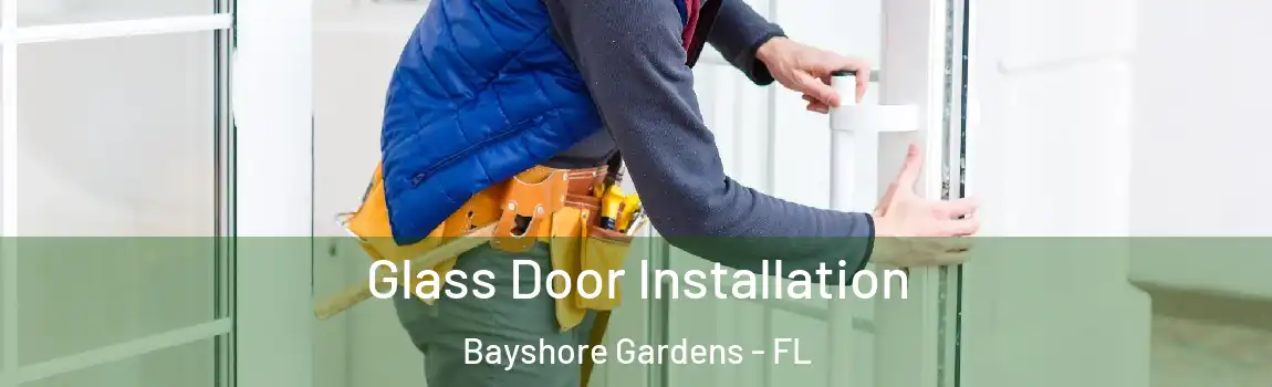Glass Door Installation Bayshore Gardens - FL
