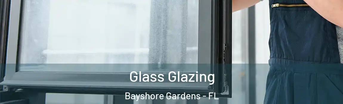 Glass Glazing Bayshore Gardens - FL