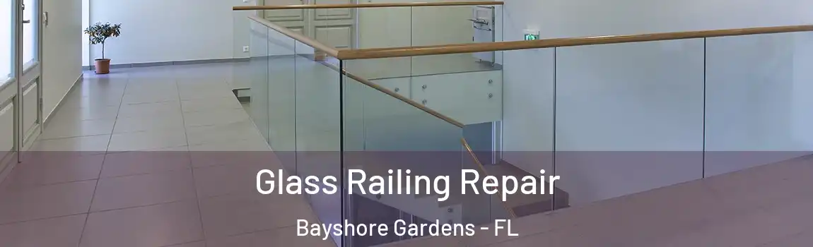Glass Railing Repair Bayshore Gardens - FL