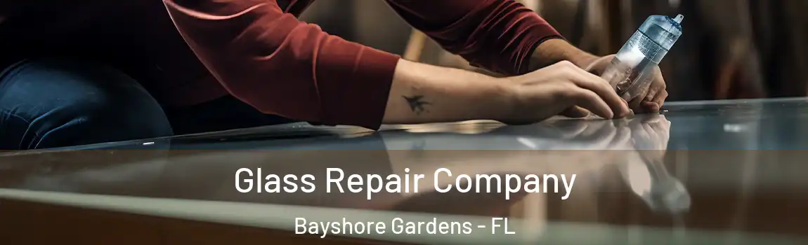 Glass Repair Company Bayshore Gardens - FL