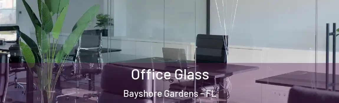 Office Glass Bayshore Gardens - FL