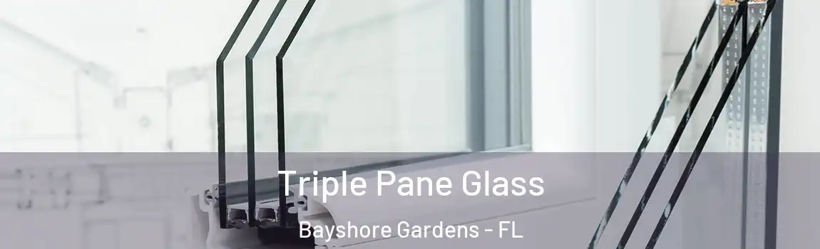 Triple Pane Glass Bayshore Gardens - FL
